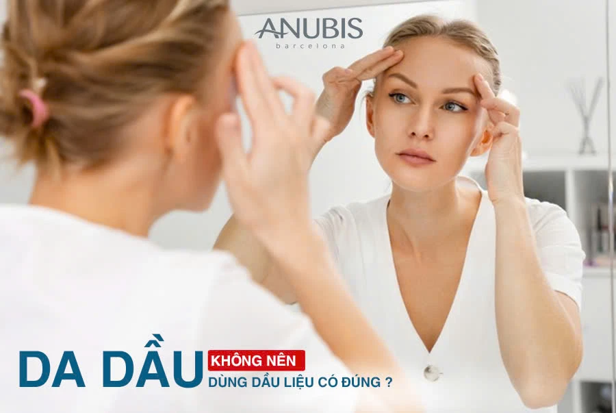 Da dầu không nên dùng dầu - Liệu có đúng?